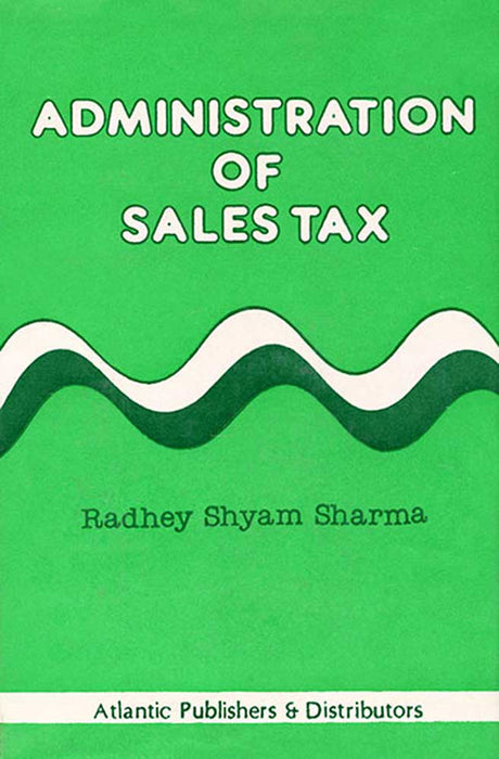 Administration Of Sales Tax by R.S. Sharma