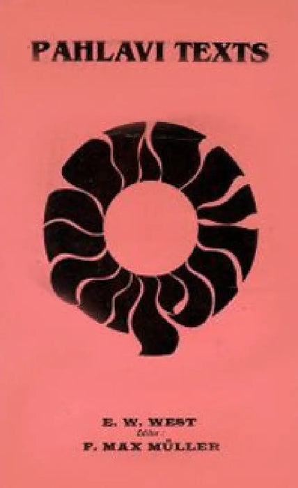 Pahalvi Texts  (Vol. 4) by E.W. West