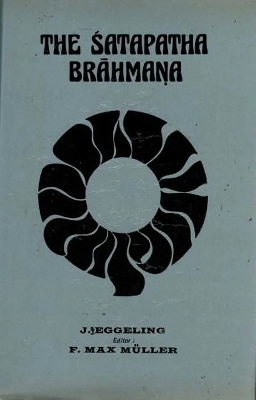The Satapath Brahmana  (Vol. 3) by J. Eggeling