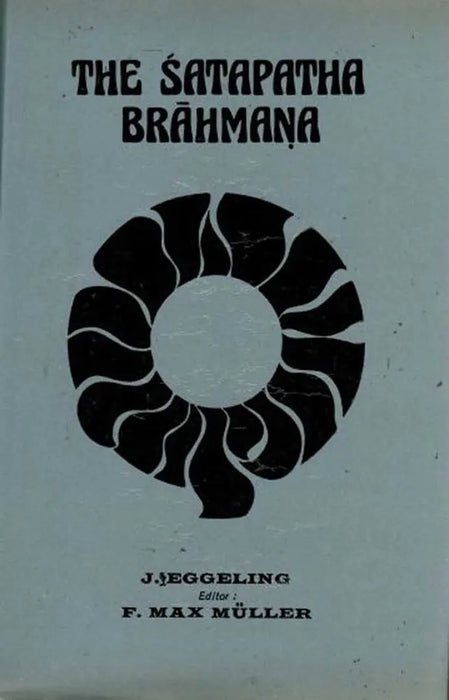 The Satapatha Brahmana  (Vol. 4) by J. Eggeling