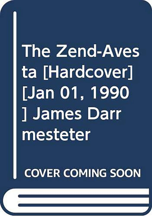 The Zend-Avesta by James Darrmesteter, L.H. Mills