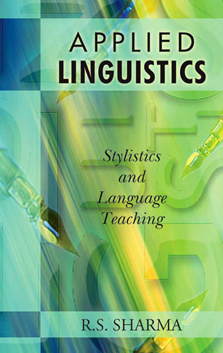 Applied Linguistics: Stylistics And Language Teaching by R.s. Sharma