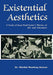 Existential Aesthetics: A Study of Jean-Paul Sartre's Theory of Art and Literature (9 Plates) by Dr. Sheikh Mushtaq Ahmad