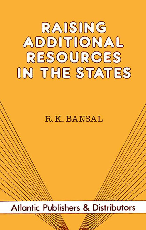 Raising Additional Resources In The States by R.K. Bansal