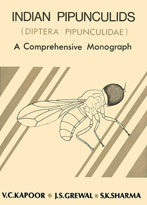 Indian Pipunculids (Diptera: Pipunculidae): A Comprehensive Monograph by V.C. Kapoor, J.S. Grewal, S.K. Sharma