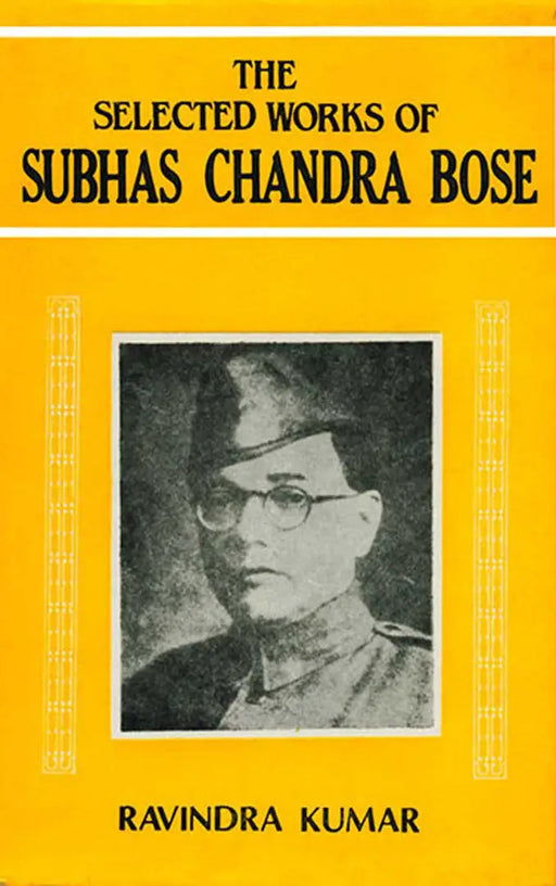 Selected Works of Subhas Chandra Bose  (MULTI VOL SET 3 Vols.) by Ravindra Kumar