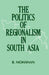 The Politics Of Regionalism In South-Asia by B. Mohanan