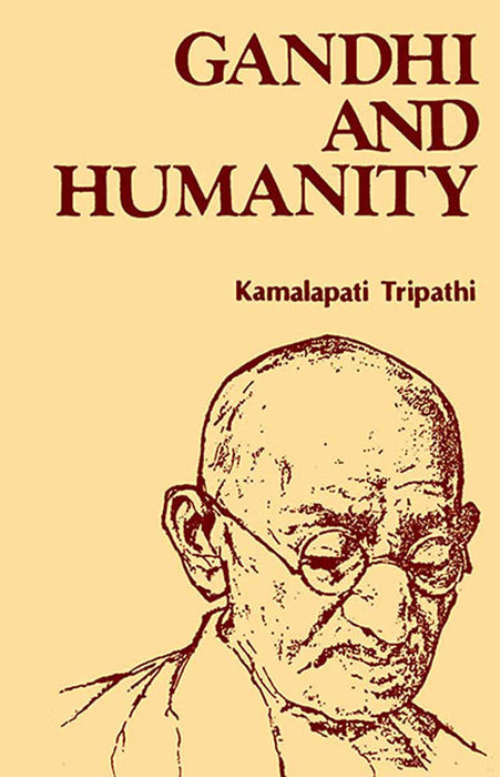 Gandhi And Humanity by Kamalapati Tripathi, Translated by Prabhat Kumar Pandeya