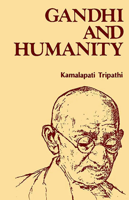 Gandhi And Humanity by Kamalapati Tripathi