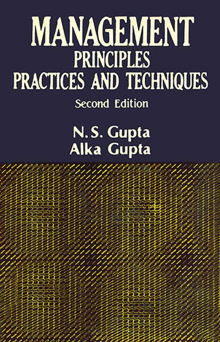 Management Principles Practices and Techniques by N.S. Gupta