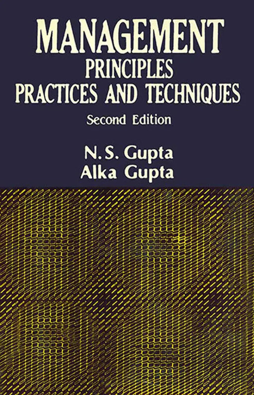 Management Principles Practices and Techniques by N.s. Gupta