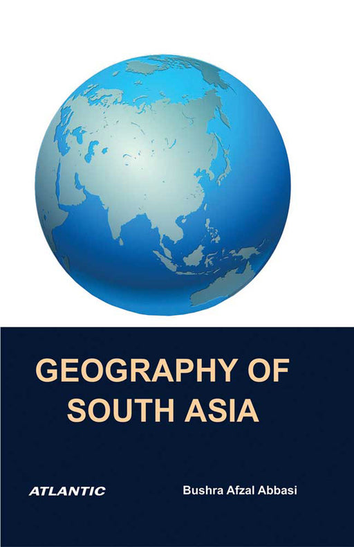 Geography Of South Asia by Bushra Afzal Abbasi