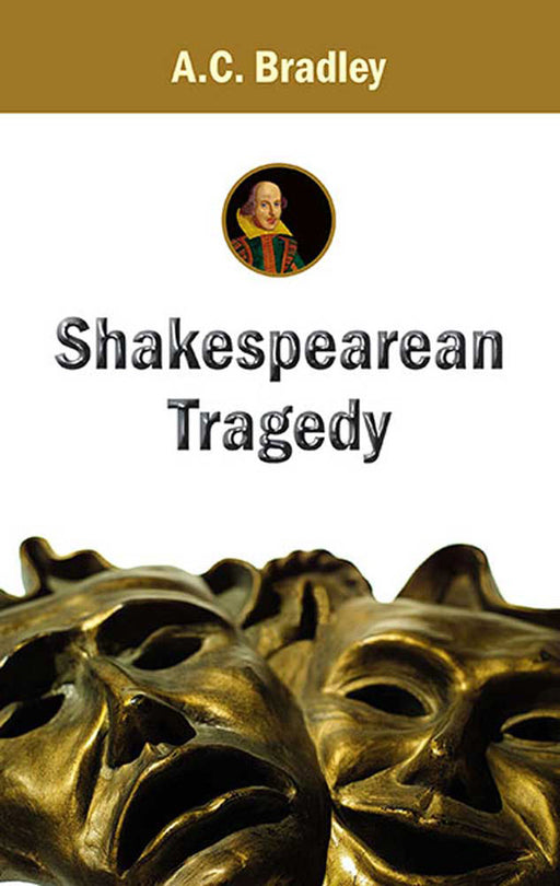 Shakespearean Tragedy by A.C. Bradley