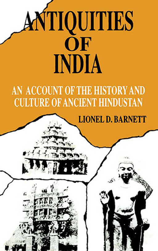 Antiquities Of India: An Account of the History and Culture of Ancient Hindustan by Lionel D. Barnett