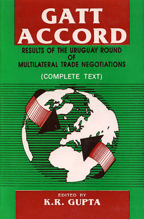 Gatt Accord: Results of the Uruguay Round of Multilateral Trade Negotiations [Second Reprint 1997] by K.R. Gupta