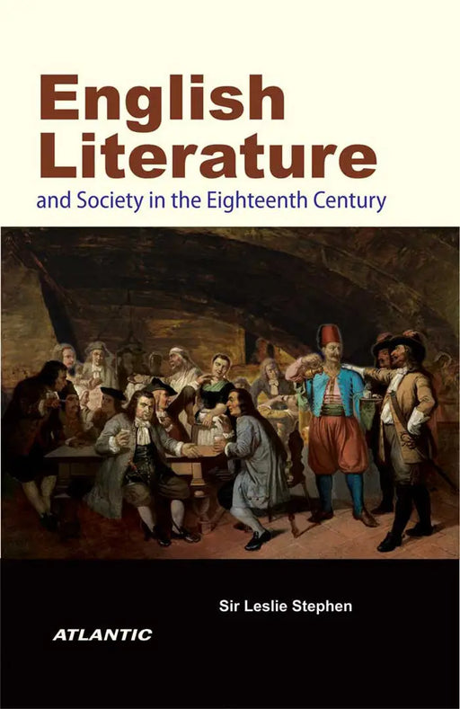 English Literature and Society in the Eighteenth Century by Leslie Stephen