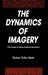 The Dynamics Of Imagery: The Image in Indian English Literature by Qaiser Zoha Alam