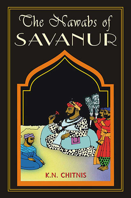 The Nawabs Of Savanur by K.N. Chitnis