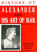 History Of Alexander And His Art Of War by Theodore Ayrault Dodge