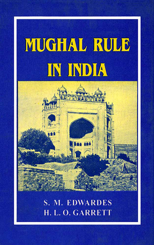 Mughal Rule In India by S.M. Edwardes, H.L.O. Garrett