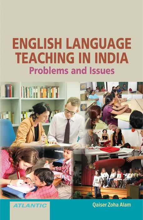 English Language Teaching in India: Problems and Issues by Qaiser Zoha Alam
