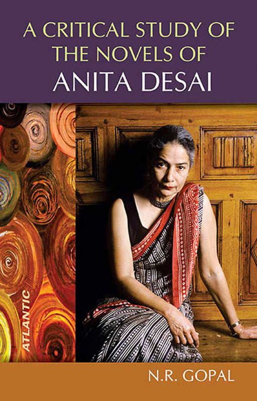 A Critical Study Of The Novels Of Anita Desai by N.R. gopal