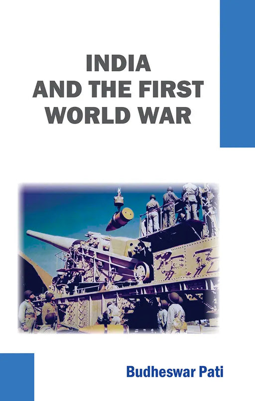 India And The First World War by Budheswar Pati