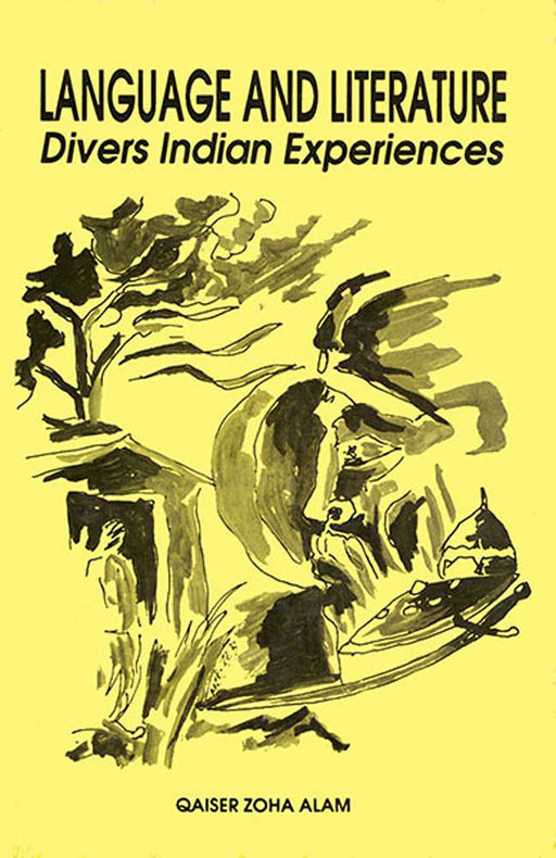 Language And Literature: Divers Indian Experiences by Qaiser Zoha Alam