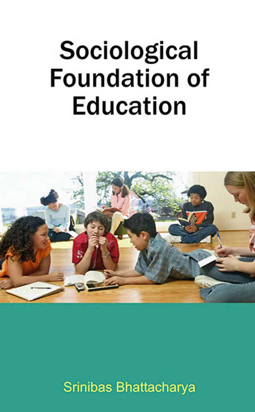 Sociological Foundation Of Education by Srinibas Bhattacharya