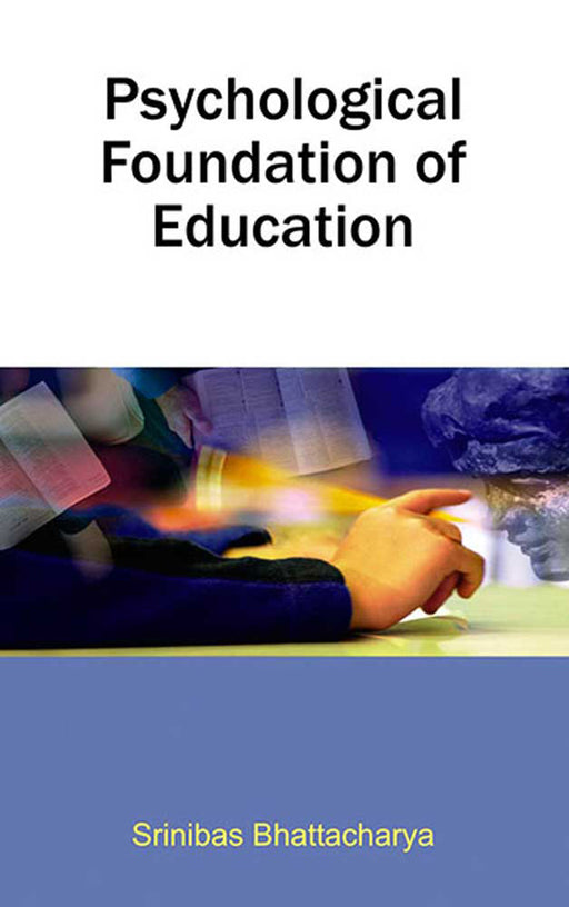 Psychological Foundation Of Education by Srinibas Bhattacharya