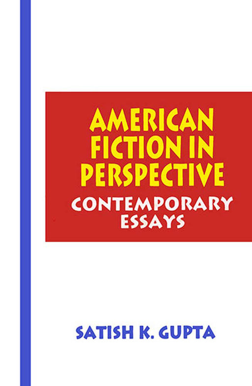 American Fiction In Perspective: Contemporary Essays by Satish K. Gupta