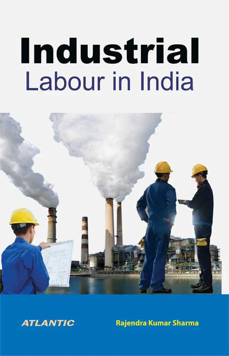 Industrial Labour in India by Rajendra Kumar Sharma