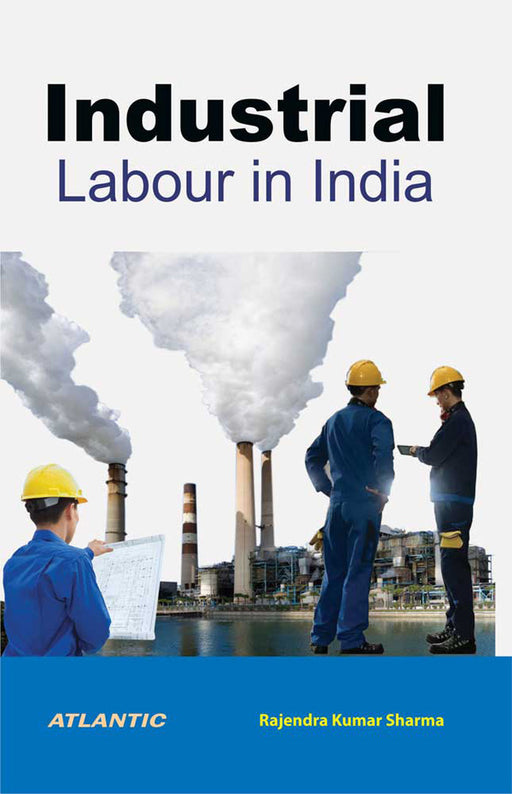 Industrial Labour In India by Rajendra Kumar Sharma