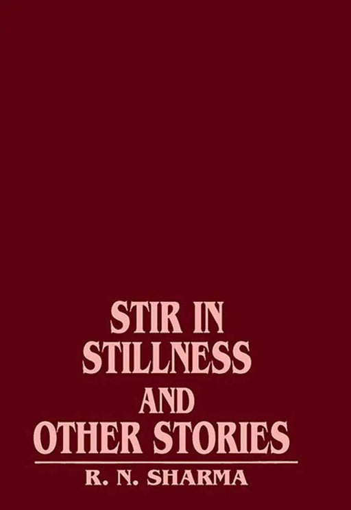 Stir In Stillness And Other Stories by Ram Nath Sharma
