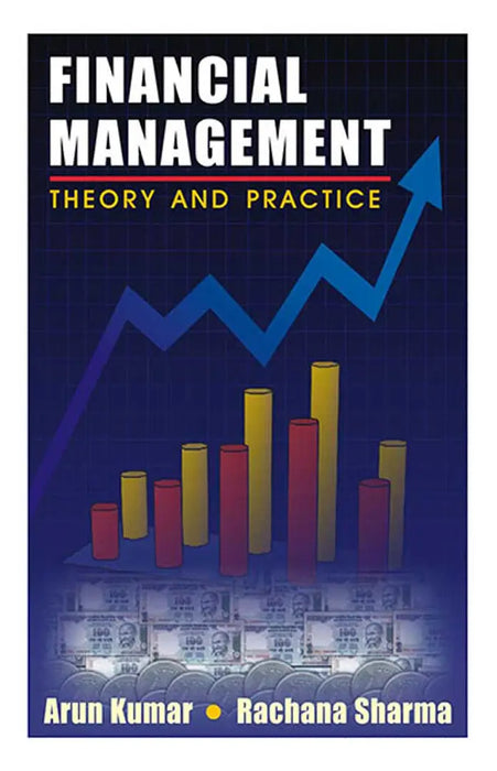 Financial Management: Theory and Practice by Arun Kumar