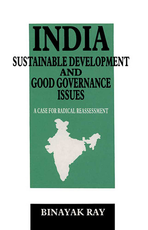 India: Sustainable Development and Good Governance Issues by Binayak Ray