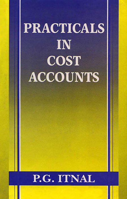 Practicals In Cost Accounts by Prof. P.G. Itnal