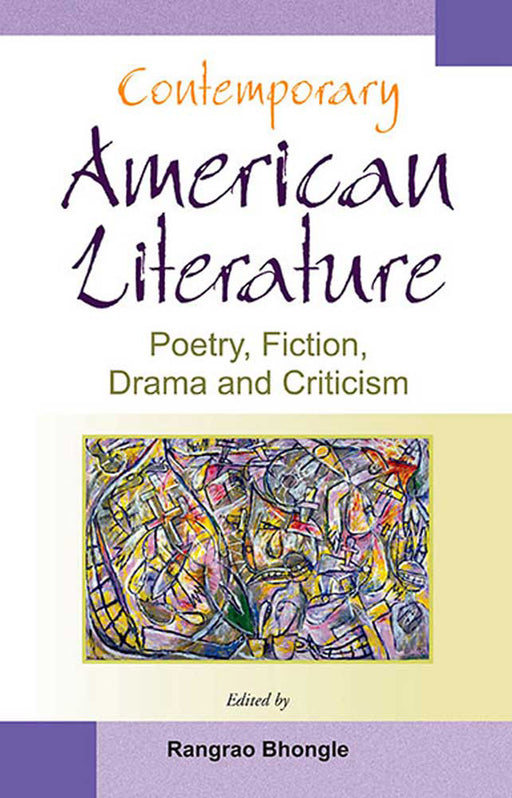 Contemporary American Literature: Poetry, Fiction, Drama and Criticism by Rangrao Bhongle