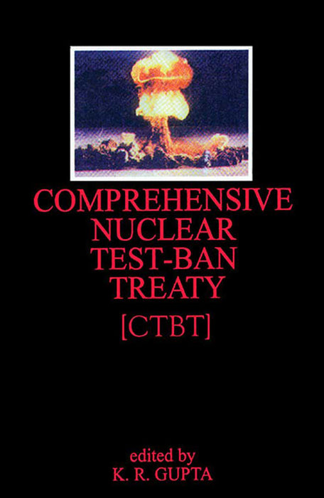 Comprehensive Nuclear Test-Ban Treaty [Ctbt] by K.R. Gupta