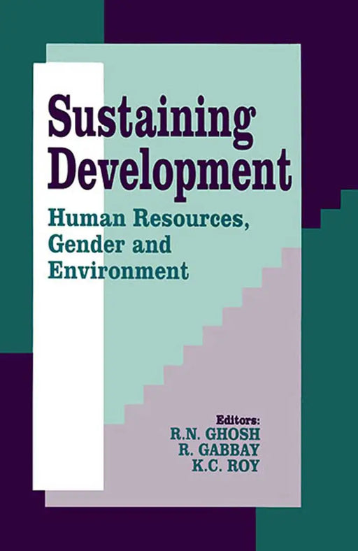 Sustaining Development: Human Resources Gender and Environment by K.C. Roy