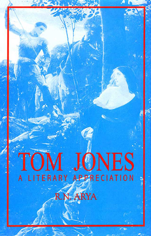 Tom Jones: A Literary Appreciation by R.N. Arya