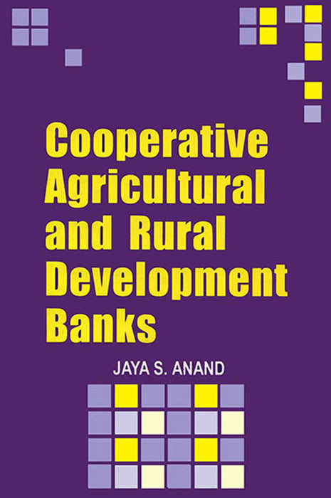 Co-Operative Agricultural And Rural Development Banks by Jaya S. Anand