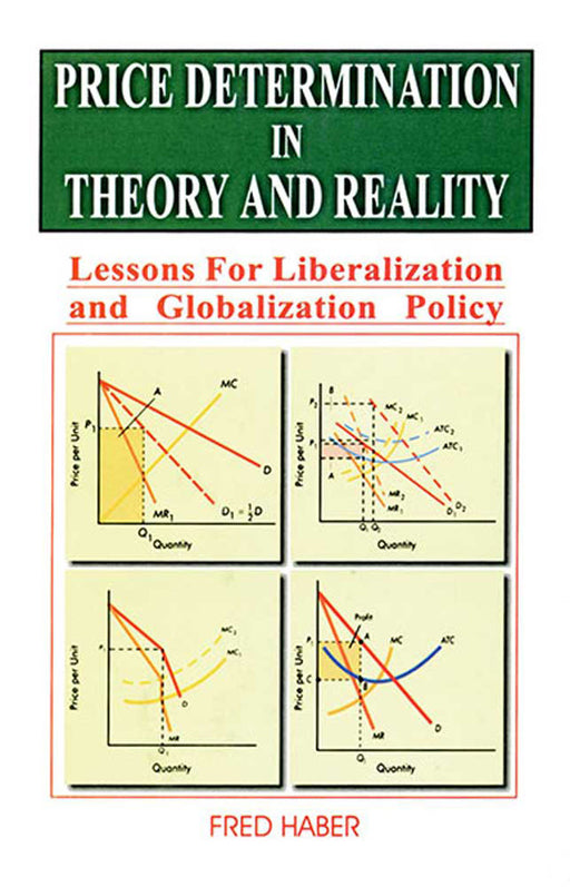 Price Determination In Theory And Reality: Lessons for Liberalisation and Globalisation Policy by Fred Haber