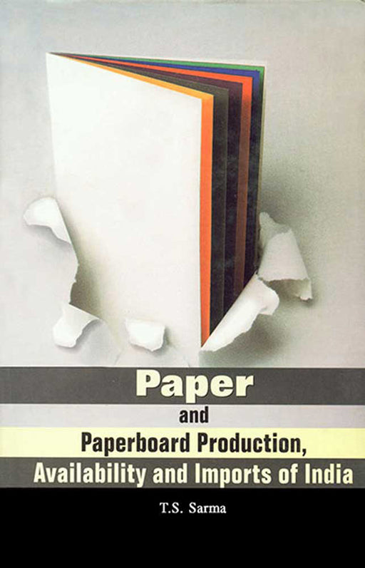 Paper And Paperboard Production, Availability And Imports Of India by T.S. Sarma