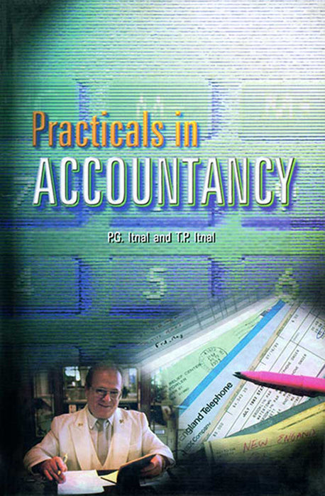 Practicals In Accountancy by Prof. P.G. Itnal, Prof. T.P. Itnal