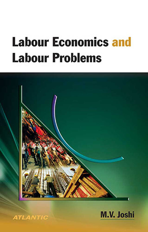 Labour Economics And Labour Problems by M.v. Joshi