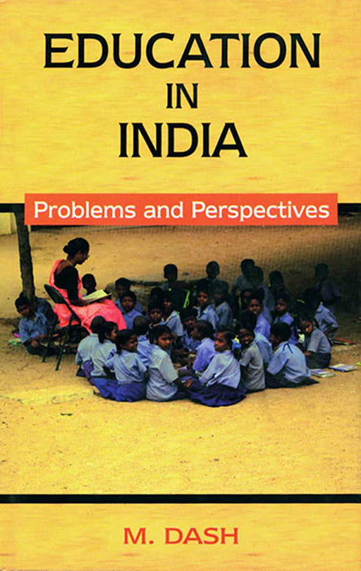 Education In India: Problems and Perspectives by M. Dash