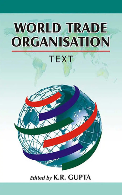 World Trade Organisation: Text (Vol. 1) by K.R. Gupta