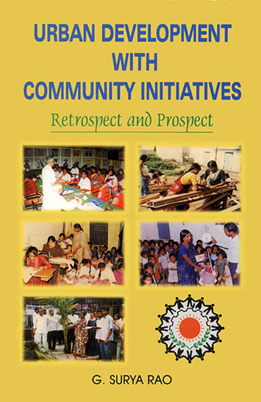 Urban Development With Community Initiatives: Retrospect and Prospect by G. Surya Rao