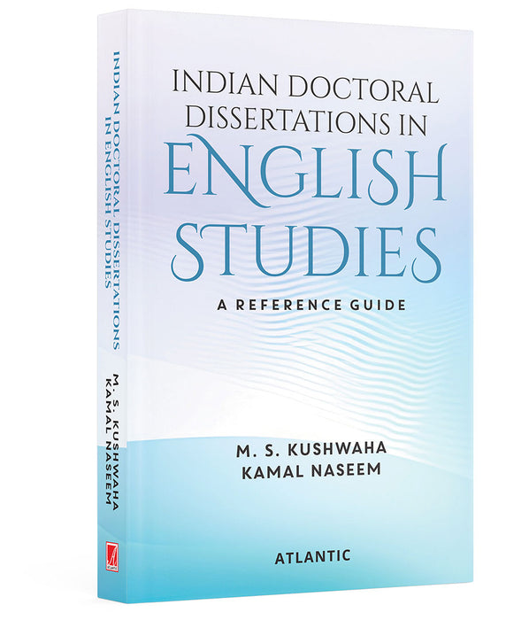 Indian Doctoral Dissertations In English Studies: A Reference Guide